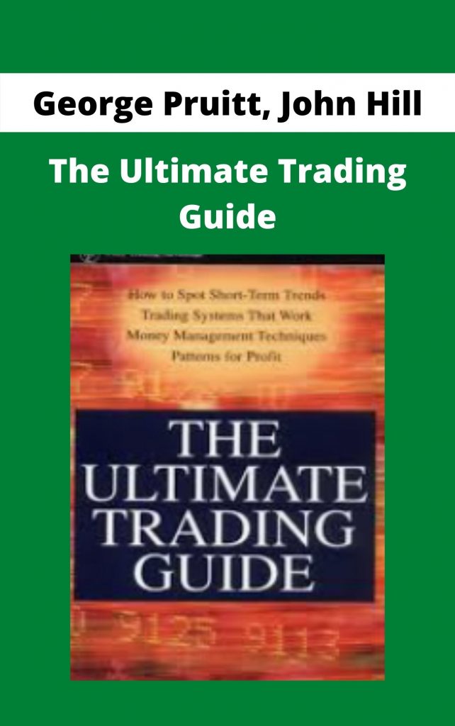 George Pruitt John Hill The Ultimate Trading Guide Kilocourse