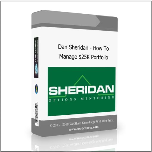 Dan Sheridan – How To Manage A $25K Portfolio