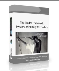 The Trader Framework – Mystery of Mastery for Traders