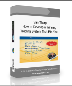 Van Tharp – How to Develop a Winning Trading System That Fits You