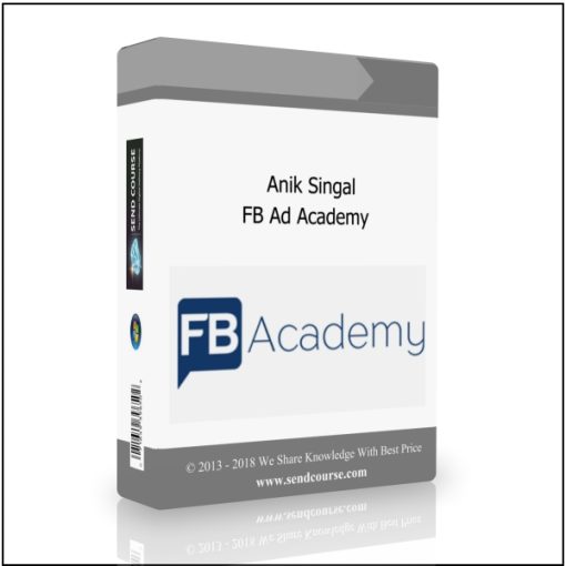 Anik Singal – FB Ad Academy (11-2018 Updated)