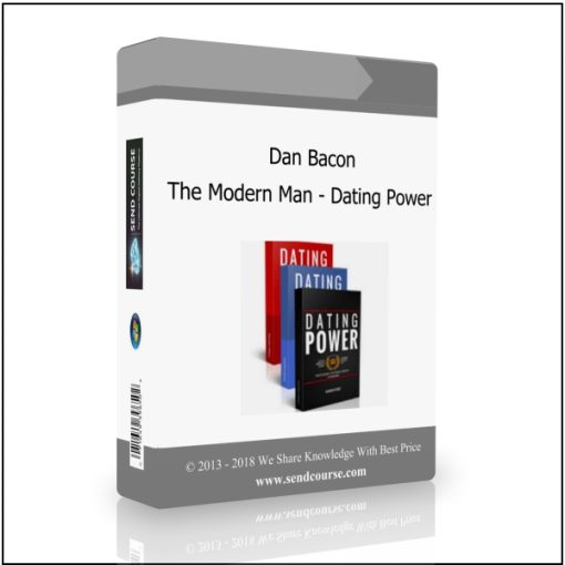 Dan Bacon – The Modern Man – Dating Power