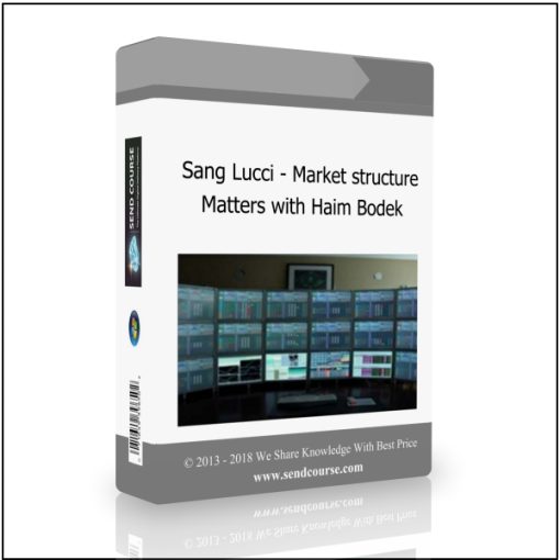 Sang Lucci – Market Structure Matters with Haim Bodek [ Videos (12FLVs + 12MKVs) + 1PNG]
