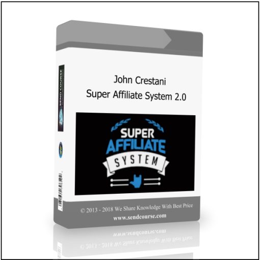 John Crestani – The Super Affiliate System 2.0 (2018)