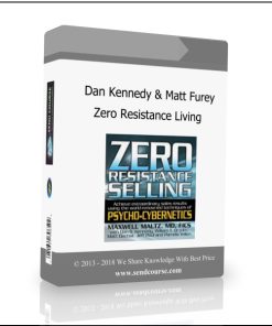 Dan Kennedy. Matt Furey. Maxwell Maltz – Zero Resistance Living