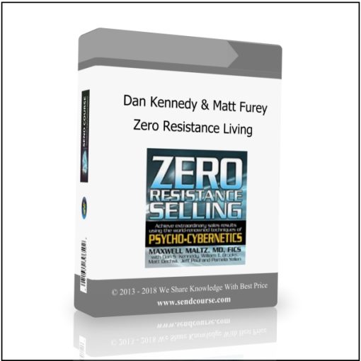 Dan Kennedy. Matt Furey. Maxwell Maltz – Zero Resistance Living