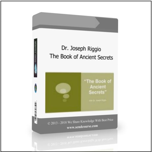 Dr. Joseph Riggio – The Book of Ancient Secrets – Life Transformation
