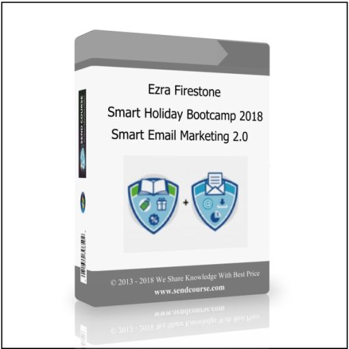 Ezra Firestone – Smart Holiday Bootcamp 2018 and Smart Email Marketing 2.0