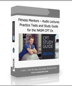 Fitness Mentors – Audio Lectures, Practice Tests and Study Guide for the NASM CPT Ex