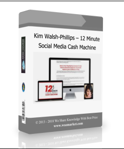 Kim Walsh-Phillips – 12 Minute Social Media Cash Machine