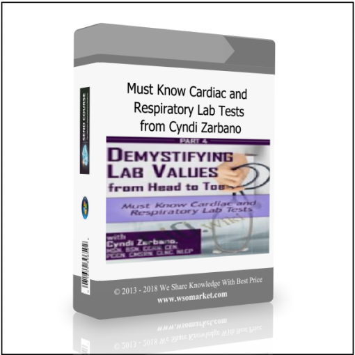 Must Know Cardiac and Respiratory Lab Tests from Cyndi Zarbano