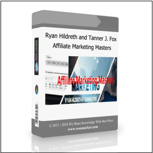 Ryan Hildreth and Tanner J. Fox – Affiliate Marketing Masters