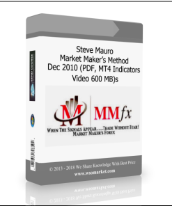 Steve Mauro – Market Maker?s Method Dec 2010 (PDF, MT4 Indicators, Video 600 MB)
