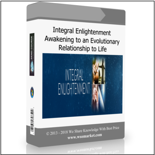 Integral Enlightenment: Awakening to an Evolutionary Relationship to Life