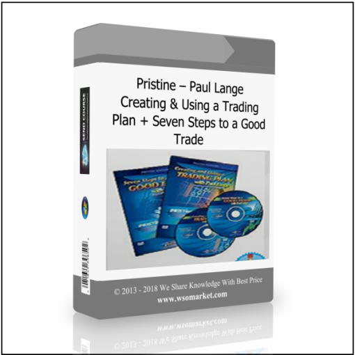 Pristine – Paul Lange – Creating & Using a Trading Plan + Seven Steps to a Good Trade