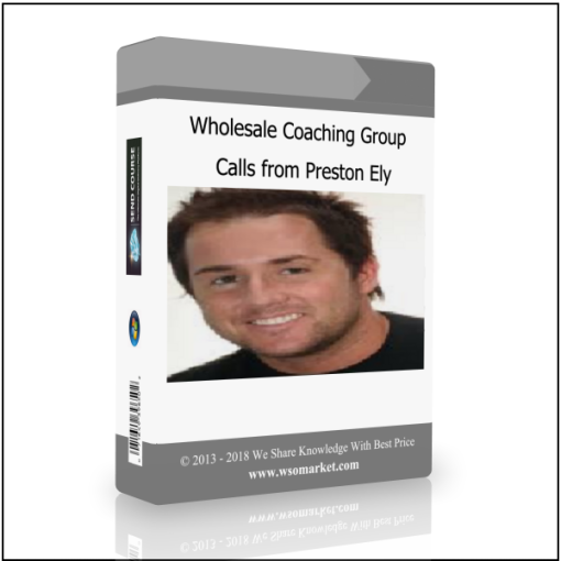 Wholesale Coaching Group Calls from Preston Ely