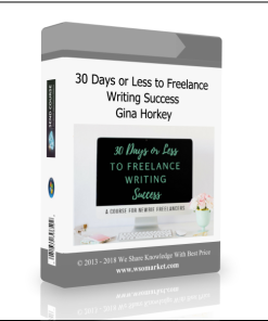 30 Days or Less to Freelance Writing Success from Gina Horkey