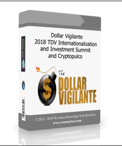 Dollar Vigilante – 2018 TDV Internationalization and Investment Summit and Cryptopulco