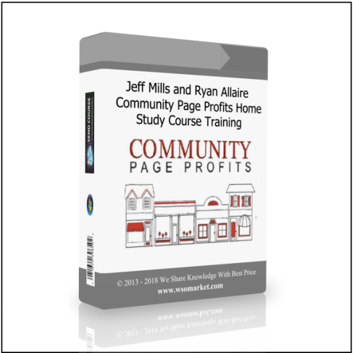 Jeff Mills and Ryan Allaire – Community Page Profits Home Study Course Training