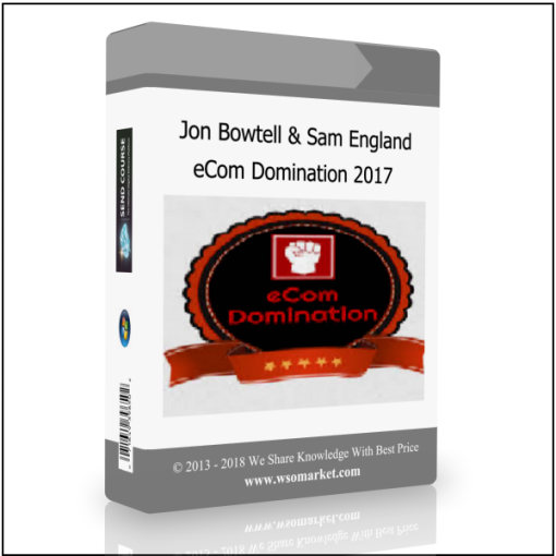 Jon Bowtell & Sam England – eCom Domination 2017