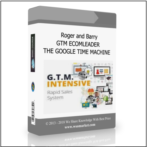 Roger and Barry – GTM ECOMLEADER – THE GOOGLE TIME MACHINE