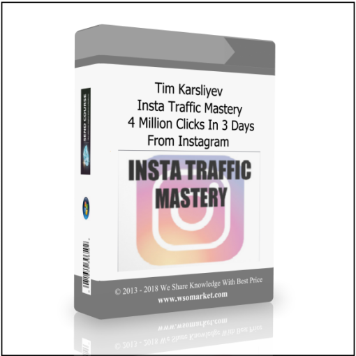 Tim Karsliyev – Insta Traffic Mastery – 4 Million Clicks In 3 Days From Instagram