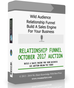 Wild Audience – Relationship Funnel – Build A Sales Engine For Your Business