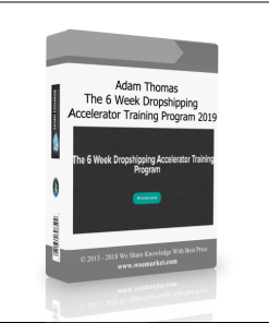 Adam Thomas – The 6 Week Dropshipping Accelerator Training Program 2019