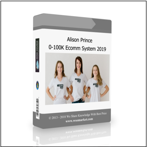 Alison Prince – 0-100K Ecomm System 2019