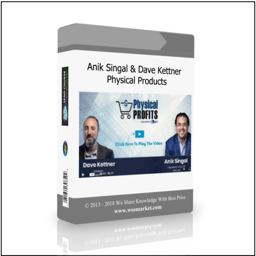 Anik Singal & Dave Kettner – Physical Products