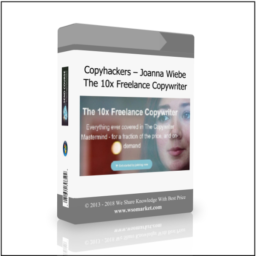 Copyhackers – Joanna Wiebe – The 10x Freelance Copywriter