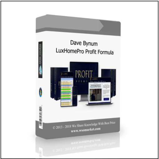 Dave Bynum – LuxHomePro Profit Formula