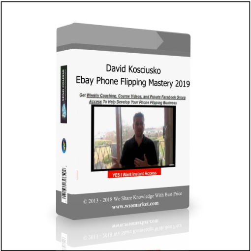 David Kosciusko – Ebay Phone Flipping Mastery 2019