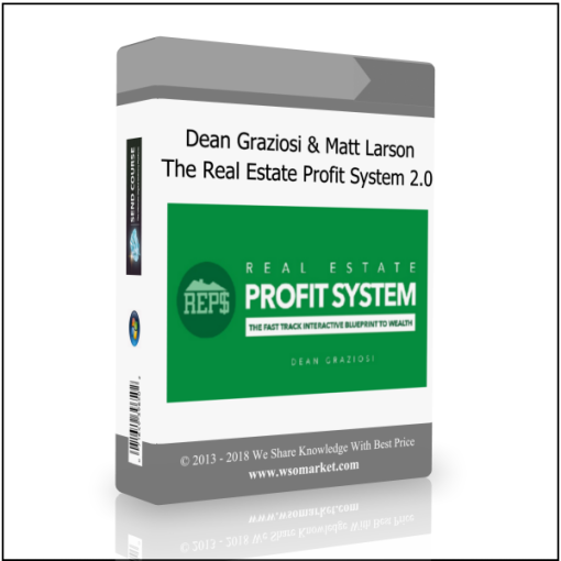 Dean Graziosi & Matt Larson – The Real Estate Profit System 2.0