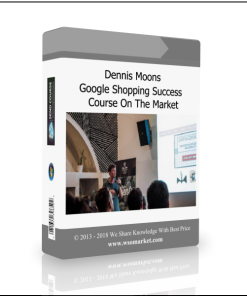 Dennis Moons – Google Shopping Success Course On The Market