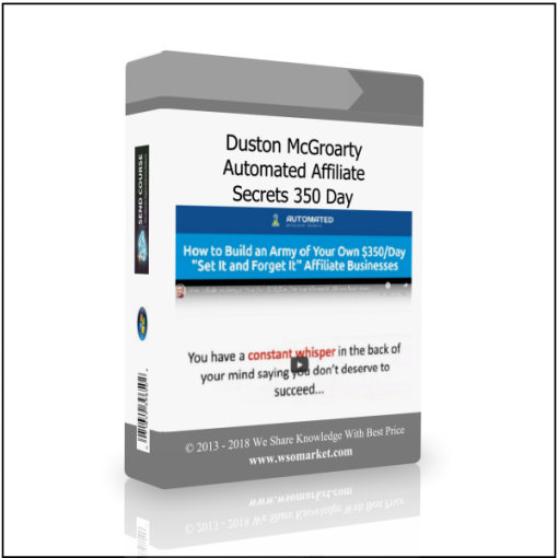 Duston McGroarty – Automated Affiliate Secrets 350 Day