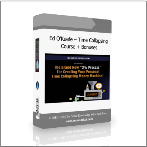Ed O?Keefe – Time Collapsing Course + Bonuses