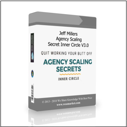 Jeff Millers – Agency Scaling Secret Inner Circle V3.0