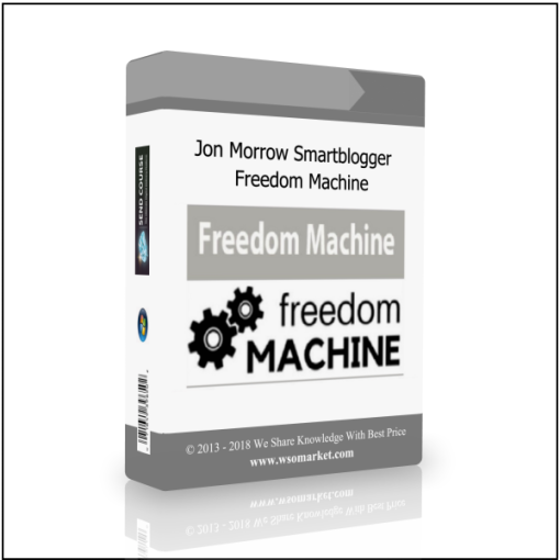 Jon Morrow Smartblogger – Freedom Machine