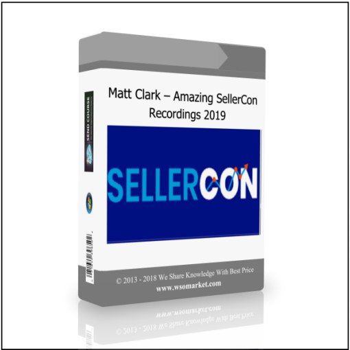 Matt Clark – Amazing SellerCon Recordings 2019