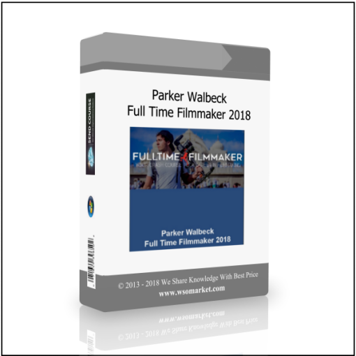 Parker Walbeck – Full Time Filmmaker 2018