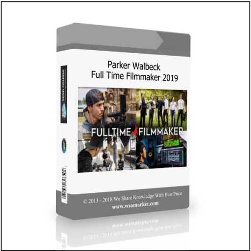 Parker Walbeck – Full Time Filmmaker 2019