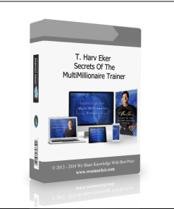 T. Harv Eker – Secrets Of The MultiMillionaire Trainer