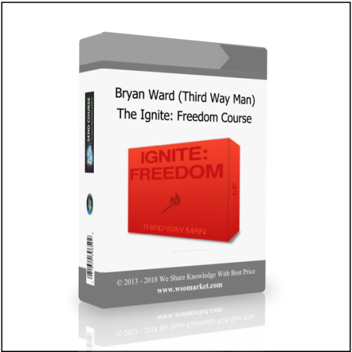 Bryan Ward (Third Way Man) – The Ignite: Freedom Course