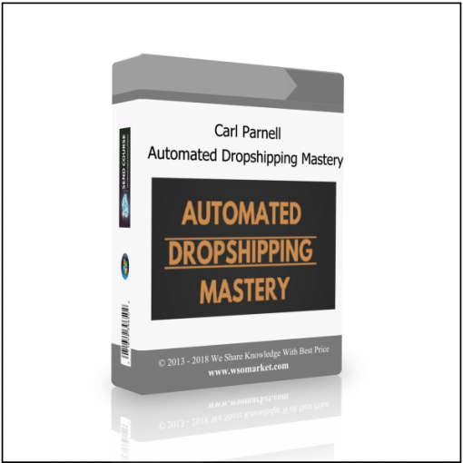 Carl Parnell – Automated Dropshipping Mastery