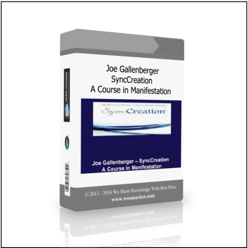 Joe Gallenberger – SyncCreation – A Course in Manifestation