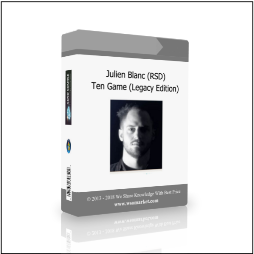 Julien Blanc (RSD) – Ten Game (Legacy Edition)