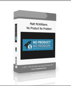Matt McWilliams – No Product No Problem