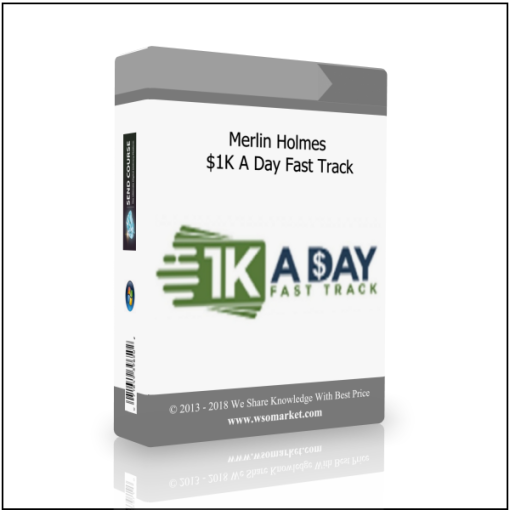 Merlin Holmes – $1K A Day Fast Track