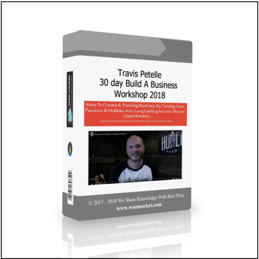 Travis Petelle – 30 day Build A Business Workshop 2018